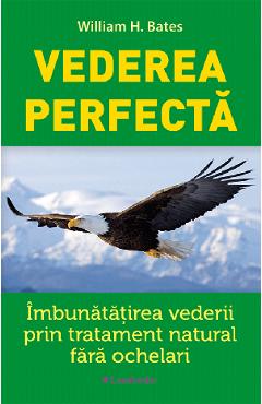 Vederea perfecta - William H. Bates