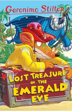Lost Treasure of the Emerald Eye. Geronimo Stilton #1 - Geronimo Stilton