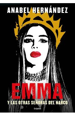 Emma y las otras senoras del narco - Anabel Hernandez