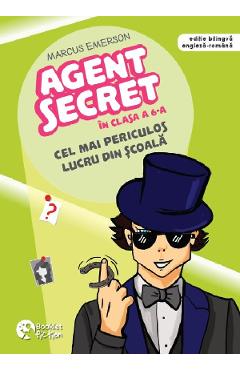 Cel mai periculos lucru din scoala. Seria Agent secret in clasa a 6-a Vol.3 - Marcus Emerson