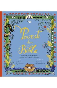 Povesti din Biblie. 17 povesti captivante din cea mai grozava carte din lume - Kathleen Long Bostrom, Dinara Mirtalipova