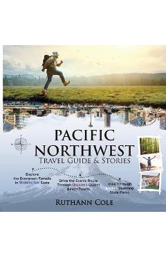 Pacific Northwest Travel Guide & Stories - Ruthann Cole