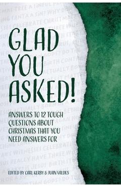 Glad You Asked!: Answers to 12 Tough Questions About Christmas That You Need Answers For - Reasons For Hope