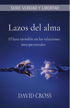 Lazos del alma: El lazo invisible en las relaciones interpersonales - David Cross