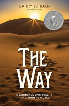 The Way: Meaningful Spirituality for a Modern World - Larry Jordan