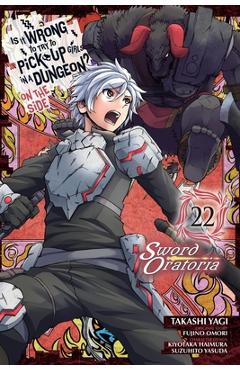 Is It Wrong to Try to Pick Up Girls in a Dungeon? on the Side: Sword Oratoria, Vol. 22 (Manga) - Fujino Omori
