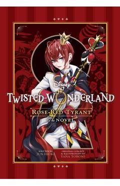 Disney Twisted-Wonderland: Rose-Red Tyrant: The Novel - Yana Toboso
