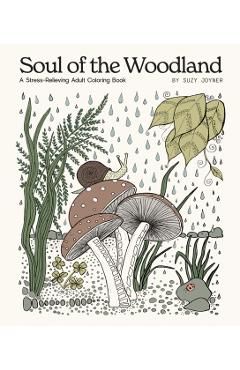Soul of the Woodland: A Stress Relieving Adult Coloring Book - Suzy Joyner