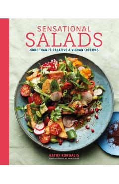 Sensational Salads: Over 70 Temptingly Healthy Recipes - Kathy Kordalis