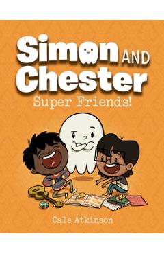 Super Friends! (Simon and Chester Book #4) - Cale Atkinson
