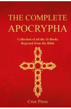 The Complete Apocrypha: Collection of all the 16 Books Rejected from the Bible - Crux Press