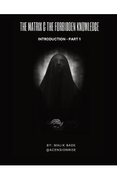 The Matrix & The Forbidden Knowledge (Part 1): Introduction - Malik Bade