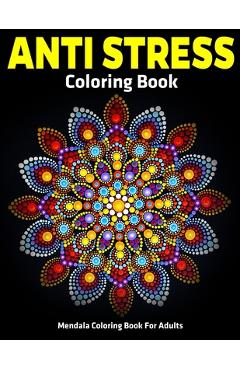 Mendala Coloring Book For Adults: Anti Stress Coloring Book: Relaxation Mandala Designs - Gift Aero