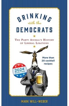 Drinking with the Democrats - Mark Will-weber