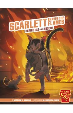 Scarlett Braves the Flames: Heroic Cat to the Rescue - Matthew K. Manning