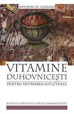 Vitamine duhovnicesti pentru intarirea sufletului - anthony m. coniaris