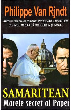 Samaritean. Marele secret al Papei - Philippe Van Rjndt