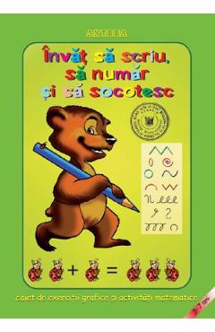 Invat sa scriu, sa numar si sa socotesc. Caiet de exercitii grafice si activitati matematice - ANTEEA