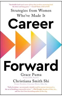 Career Forward: Strategies from Women Who\'ve Made It - Grace Puma