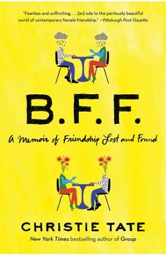 Bff: A Memoir of Friendship Lost and Found - Christie Tate