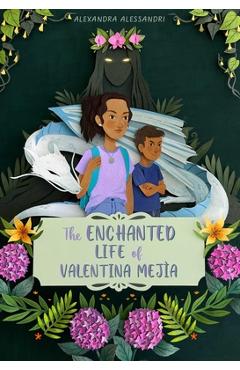 The Enchanted Life of Valentina Mejía - Alexandra Alessandri