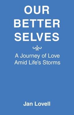 Our Better Selves: A Journey of Love Amid Life\'s Storms - Jan Lovell