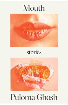 Mouth: Stories - Puloma Ghosh