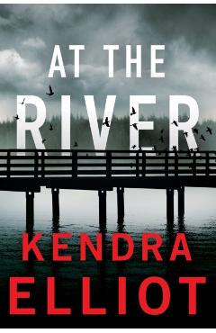 At the River - Kendra Elliot