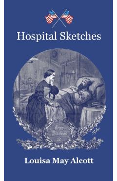Hospital Sketches - Louisa May Alcott