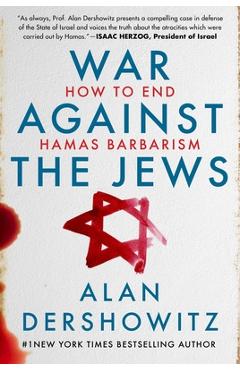 War Against the Jews: How to End Hamas Barbarism - Alan Dershowitz