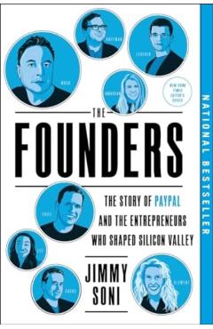 The Founders: The Story of Paypal and the Entrepreneurs Who Shaped Silicon Valley - Jimmy Soni