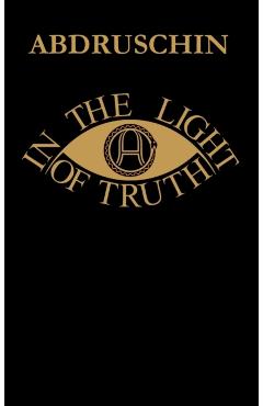 IN THE LIGHT OF TRUTH - GREAT EDITION 1931 - UK version - Abdruschin