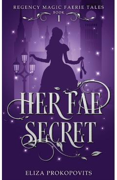 Her Fae Secret - Eliza Prokopovits