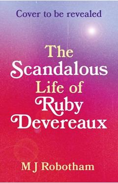 The Scandalous Life of Ruby Devereaux - M. J. Robotham