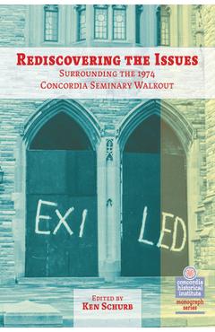Rediscovering the issues surrounding the 1974 concordia seminary walkout - concordia publishing house
