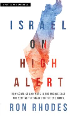 Israel on High Alert: How Conflicts and Wars in the Middle East Are Setting the Stage for the End Times - Ron Rhodes