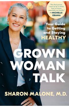 Grown Woman Talk: Your Guide to Getting and Staying Healthy - Sharon Malone