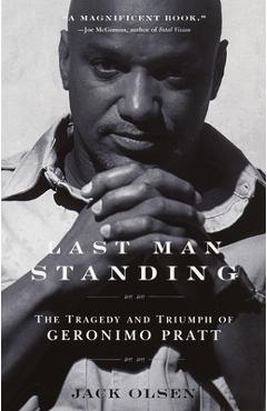 Last Man Standing: The Tragedy and Triumph of Geronimo Pratt - Jack Olsen