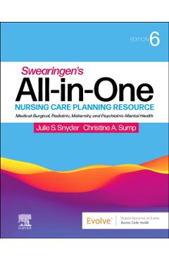 Swearingen\'s All-In-One Nursing Care Planning Resource: Medical-Surgical, Pediatric, Maternity, and Psychiatric-Mental Health - Julie S. Snyder