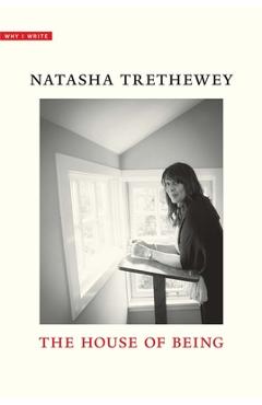 The House of Being - Natasha Trethewey