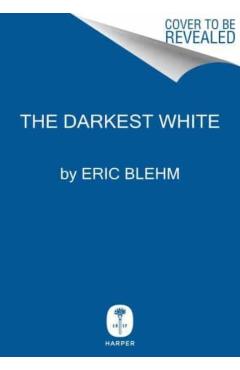 The Darkest White: A Mountain Legend and the Avalanche That Took Him - Eric Blehm