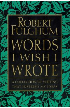 Words I Wish I Wrote - Robert Fulghum