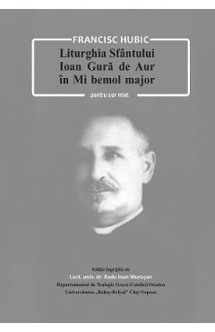 eBook Liturghia Sfantului Ioan Gura de Aur in Mi bemol major pentru cor mixt - Francisc Hubic