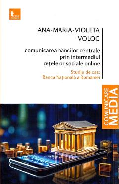 Comunicarea bancilor centrale prin intermediul retelelor sociale online - Ana-Maria-Violeta Voloc - TRITONIC