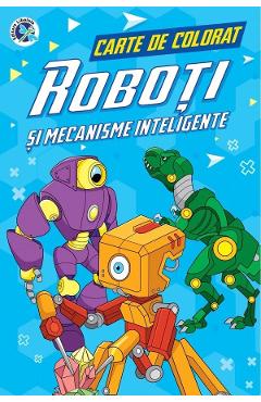Roboti si mecanisme inteligente. carte de colorat - luminita albu