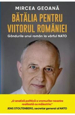 Batalia Pentru Viitorul Romaniei - Mircea Geoana