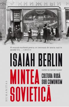 mintea sovietica. cultura rusa sub comunism - isaiah berlin