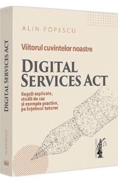 Viitorul cuvintelor noastre. Digital Services Act - Alin Popescu