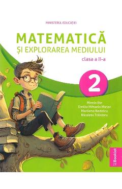 Matematica si explorarea mediului - Clasa 2 - Manual - Mirela Ilie, Emilia Mihaela Micloi, Marilena Nedelcu, Nicoleta Traistaru