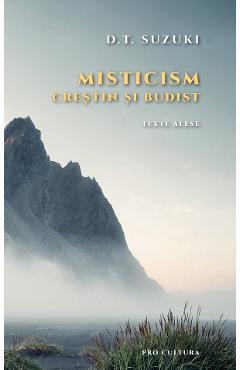 Misticism crestin si budist. Texte alese - D.T. Suzuki